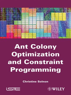 cover image of Ant Colony Optimization and Constraint Programming